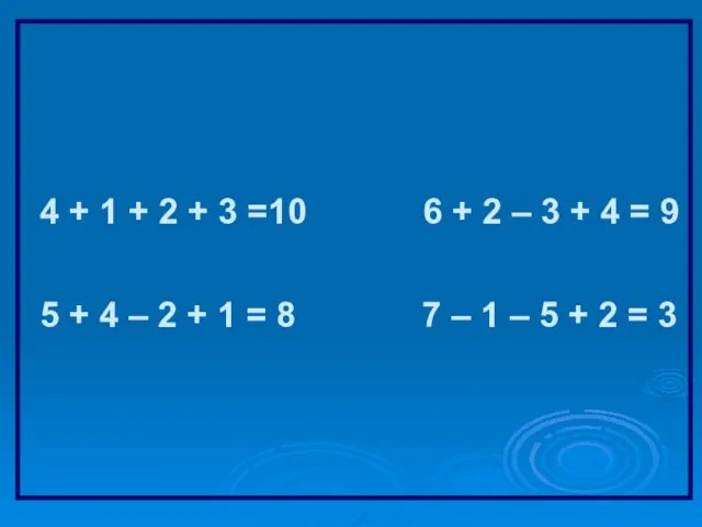 4 + 1 + 2 + 3 =10 6 + 2 –