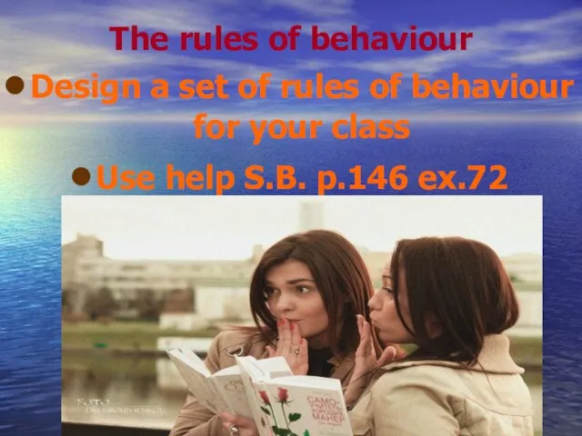 The rules of behaviour Design a set of rules of behaviour for