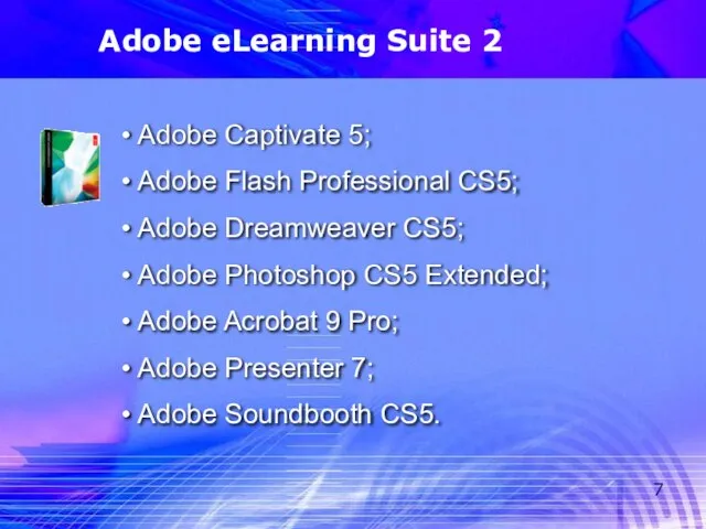 Adobe eLearning Suite 2 Adobe Captivate 5; Adobe Flash Professional CS5; Adobe