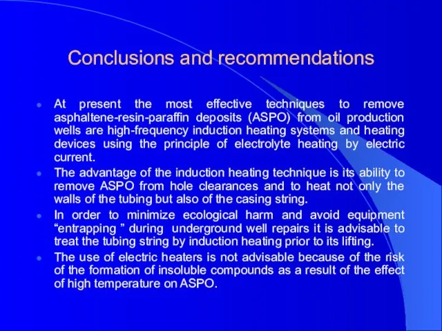 Conclusions and recommendations At present the most effective techniques to remove asphaltene-resin-paraffin