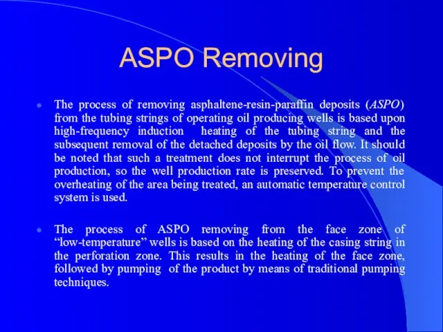 ASPO Removing The process of removing asphaltene-resin-paraffin deposits (ASPO) from the tubing