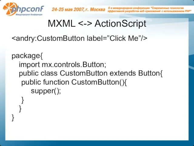 MXML ActionScript package{ import mx.controls.Button; public class CustomButton extends Button{ public function