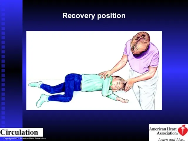 Copyright ©2005 American Heart Association Recovery position