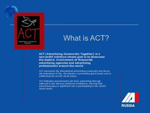 ACT represents the international advertising community and shows the importance of the