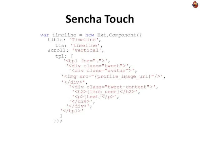 Sencha Touch var timeline = new Ext.Component({ title: 'Timeline', tls: 'timeline', scroll: