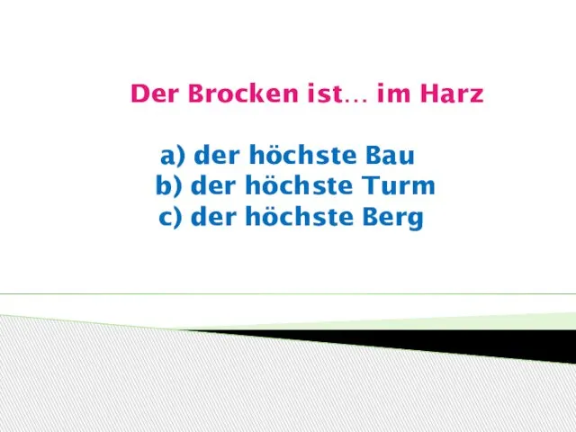 Der Brocken ist… im Harz a) der höchste Bau b) der höchste