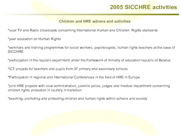 2005 SICCHRE activities *local TV and Radio broadcasts concerning International Human and
