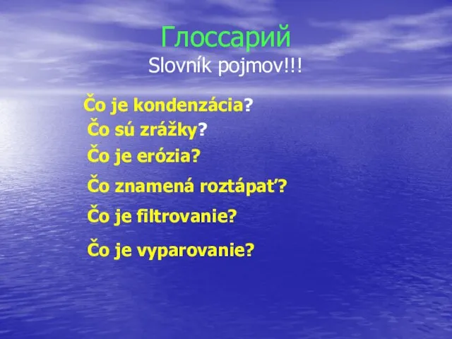 Глоссарий Slovník pojmov!!! Čo je kondenzácia? Čo sú zrážky? Čo je erózia?