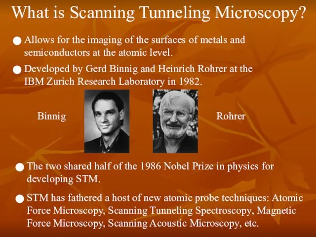 What is Scanning Tunneling Microscopy? Allows for the imaging of the surfaces