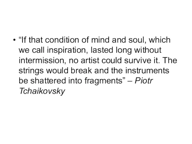 “If that condition of mind and soul, which we call inspiration, lasted