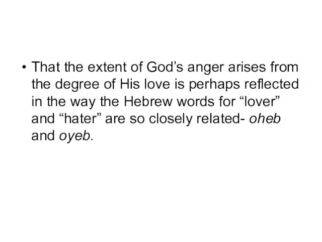 That the extent of God’s anger arises from the degree of His