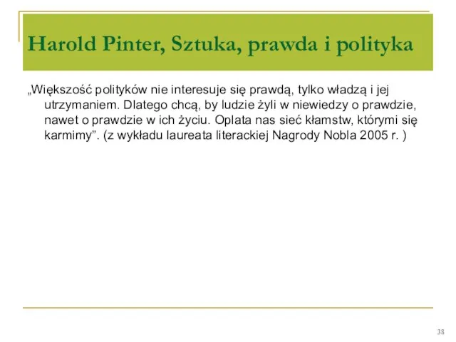 Harold Pinter, Sztuka, prawda i polityka „Większość polityków nie interesuje się prawdą,