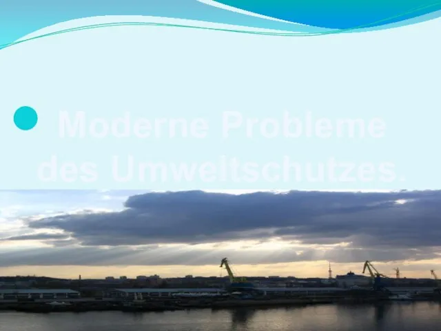 Moderne Probleme des Umweltschutzes.