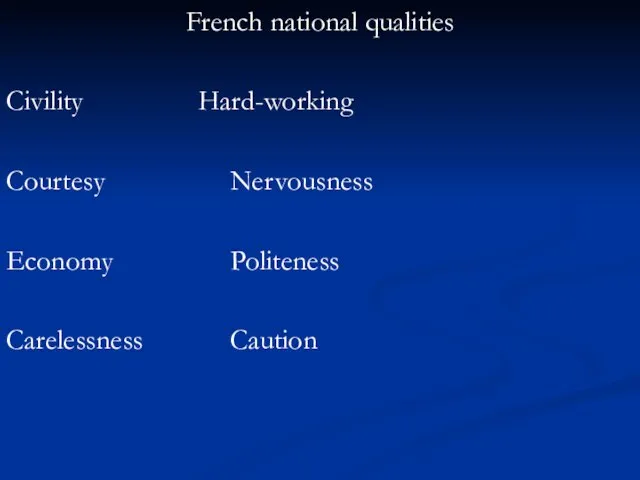 French national qualities Civility Hard-working Courtesy Nervousness Economy Politeness Carelessness Caution