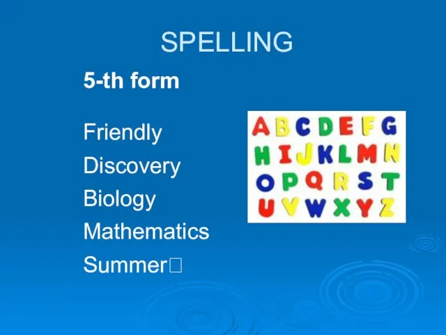 SPELLING 5-th form Friendly Discovery Biology Mathematics Summer