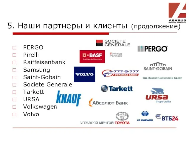 PERGO Pirelli Raiffeisenbank Samsung Saint-Gobain Societe Generale Tarkett URSA Volkswagen Volvo 5.