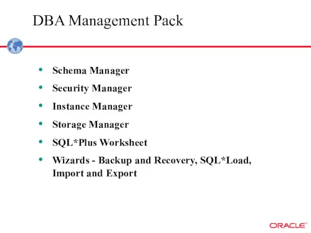 DBA Management Pack Schema Manager Security Manager Instance Manager Storage Manager SQL*Plus