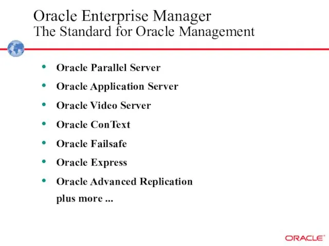 Oracle Enterprise Manager The Standard for Oracle Management Oracle Parallel Server Oracle