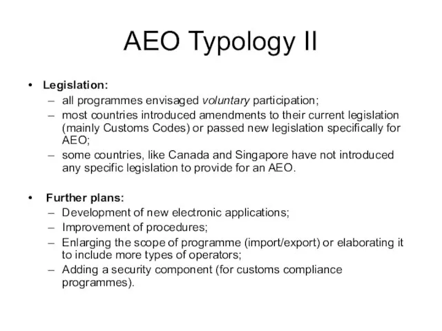 AEO Typology II Legislation: all programmes envisaged voluntary participation; most countries introduced