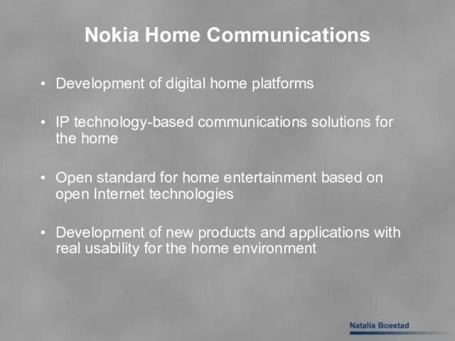 Nokia Home Communications Development of digital home platforms IP technology-based communications solutions