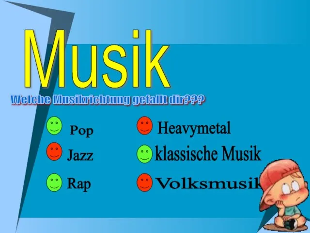 Musik Welche Musikrichtung gefallt dir??? Volksmusik Heavymetal Jazz klassische Musik Rap Pop