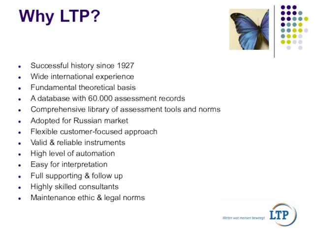 Why LTP? Successful history since 1927 Wide international experience Fundamental theoretical basis