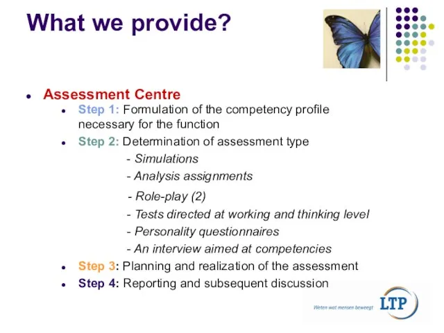 What we provide? Assessment Centre Step 1: Formulation of the competency profile