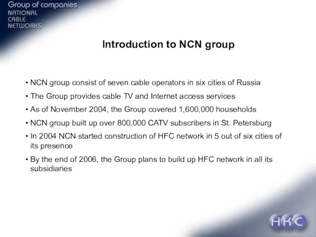 Introduction to NCN group NCN group consist of seven cable operators in