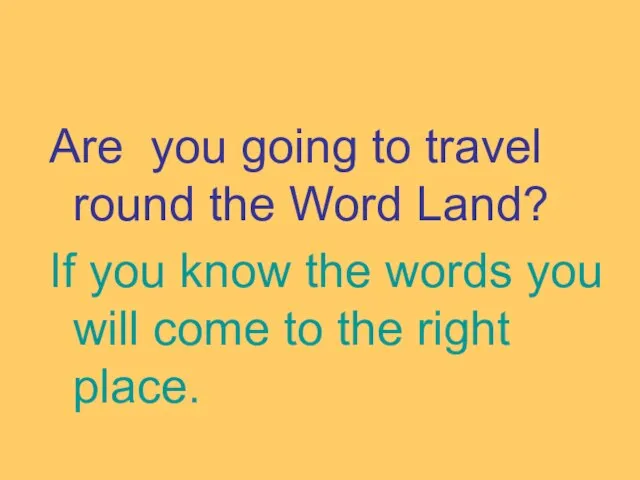 Are you going to travel round the Word Land? If you know