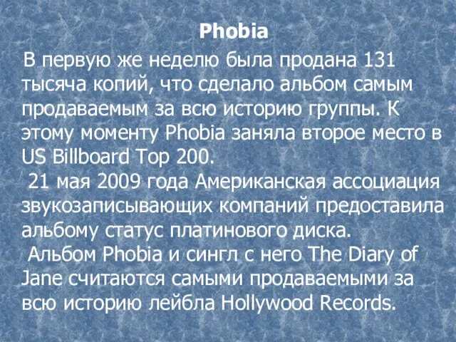 Phobia В первую же неделю была продана 131 тысяча копий, что сделало