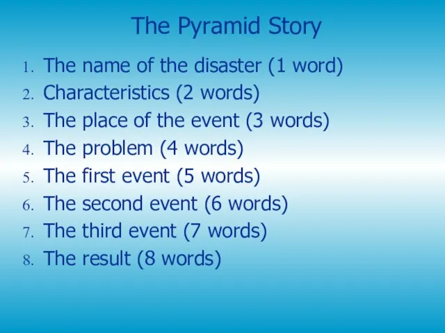 The Pyramid Story The name of the disaster (1 word) Characteristics (2