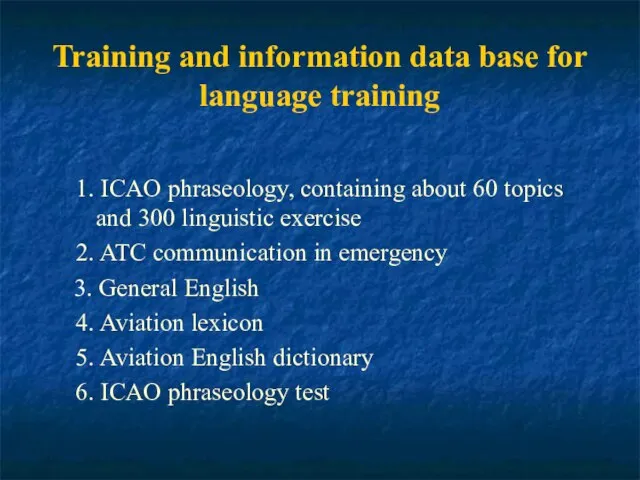 Training and information data base for language training 1. ICAO phraseology, containing
