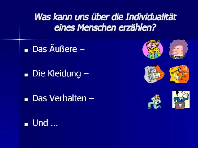 Was kann uns über die Individualität eines Menschen erzählen? Das Äußere –