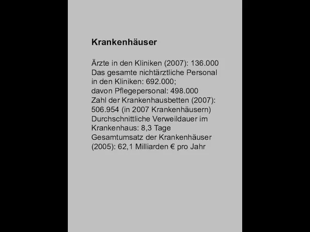 Krankenhäuser Ärzte in den Kliniken (2007): 136.000 Das gesamte nichtärztliche Personal in