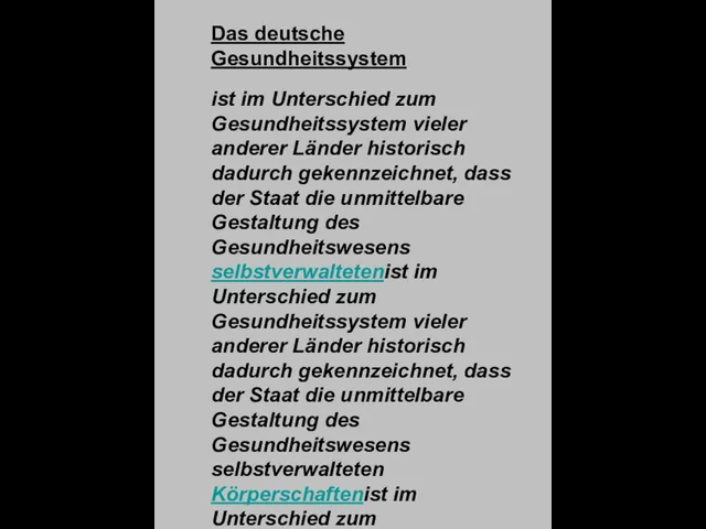 Das deutsche Gesundheitssystem ist im Unterschied zum Gesundheitssystem vieler anderer Länder historisch