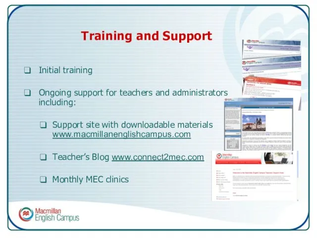 Initial training Ongoing support for teachers and administrators including: Support site with