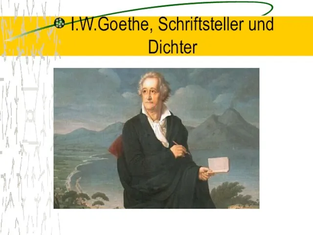 I.W.Goethe, Schriftsteller und Dichter