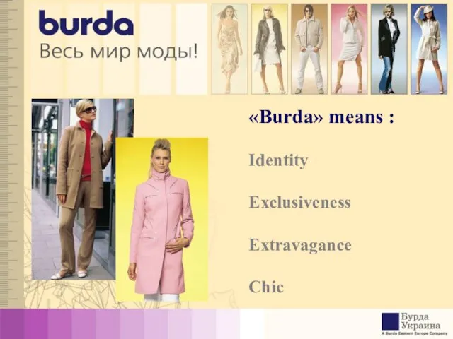 «Burda» means : Identity Exclusiveness Extravagance Chic