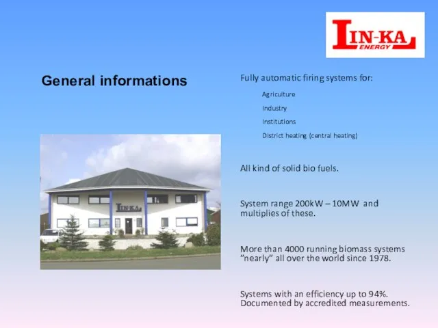 Fully automatic firing systems for: Agriculture Industry Institutions District heating (central heating)