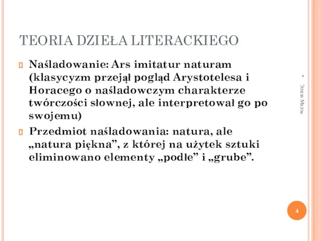 TEORIA DZIEŁA LITERACKIEGO Naśladowanie: Ars imitatur naturam (klasycyzm przejął pogląd Arystotelesa i