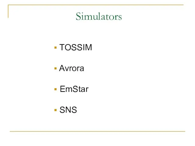 Simulators TOSSIM Avrora EmStar SNS
