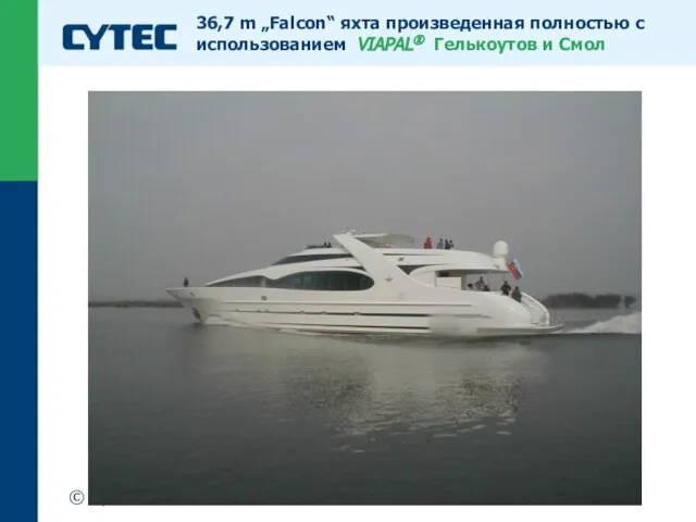 © Cytec 36,7 m „Falcon“ яхта произведенная полностью с использованием VIAPAL® Гелькоутов и Смол