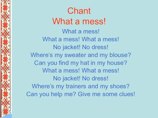 Chant What a mess! What a mess! What a mess! What a