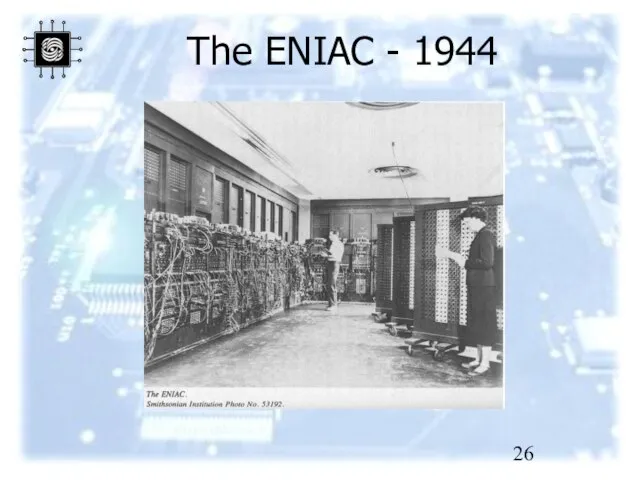 The ENIAC - 1944