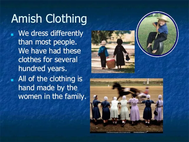 Amish Clothing We dress differently than most people. We have had these