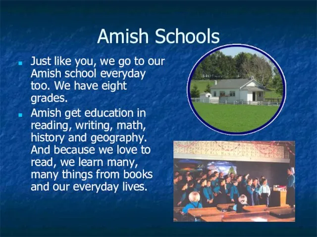 Amish Schools Just like you, we go to our Amish school everyday