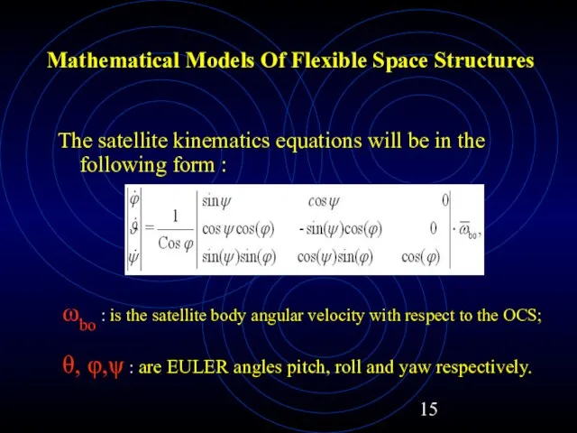 Mathematical Models Of Flexible Space Structures The satellite kinematics equations will be