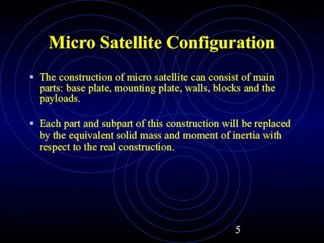 The construction of micro satellite can consist of main parts: base plate,