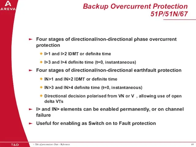 Backup Overcurrent Protection 51P/51N/67 Four stages of directional/non-directional phase overcurrent protection I>1