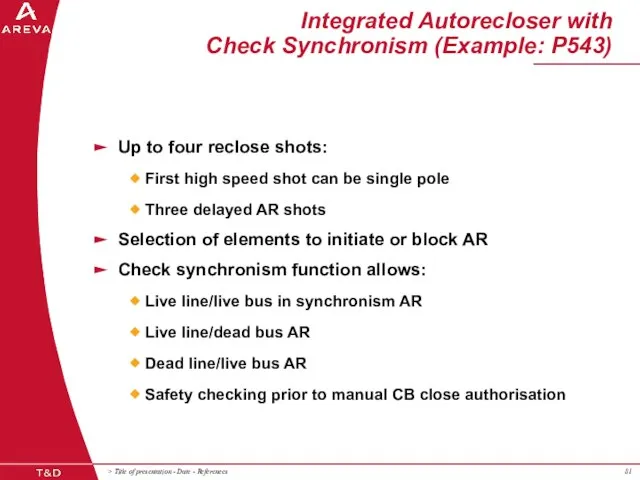 Up to four reclose shots: First high speed shot can be single